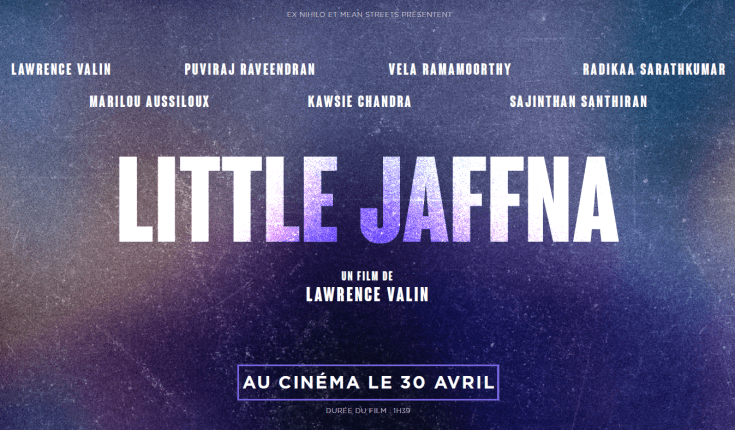 Affiche du film, Little Jaffna, Little Jaffna avis, critique, chronique, Jaffna, Sri Lanka, Lawrence Valin, Tigres tamouls, Tigres noirs, guerre civile Sri Lanka, tamoul, tamil, cinéma tamoul, cinéma français, film sur le Sri Lanka, film français, Cingalais, exil, communauté tamoule, Inde, quartier indien, Paris La Chapelle, Puviraj Raveendran, Vela Ramamoorthy, Radikaa Sarathkumar, Marilou Aussiloux, Kawsie Chandra, Sajinthan Santhiran, Tamil Eelam, Tamouls sri lankais, LTTE,